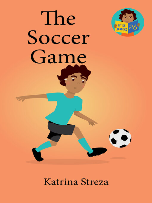 Title details for The Soccer Game by Katrina Streza - Available